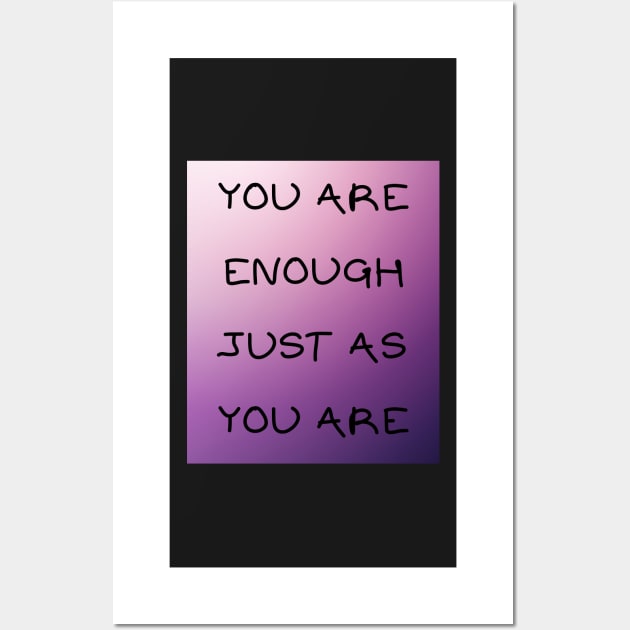 You are enough just as you are Wall Art by IOANNISSKEVAS